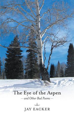 Cover of the book The Eye of the Aspen and Other Bad Poems by Melony Nelson