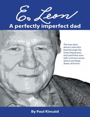 Cover of the book E. Leon: A Perfectly Imperfect Dad by Paul B Allen III