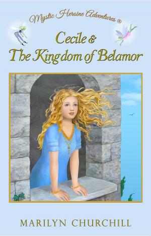 Cover of the book Cecile & The Kingdom of Belamor by Matthew Holley