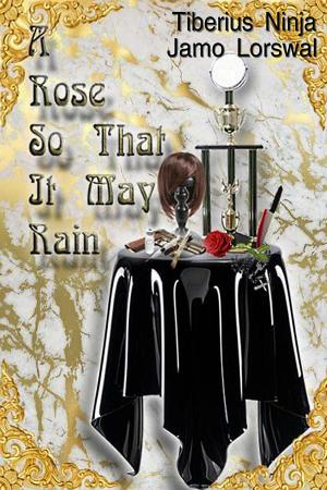 Cover of the book A Rose So That It May Rain by Patrick Schmidt
