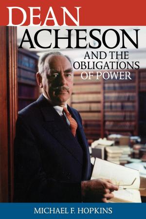 Cover of the book Dean Acheson and the Obligations of Power by Kristin Dr. Shrader-Frechette