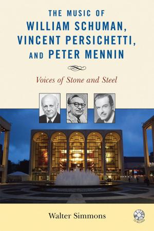 Cover of the book The Music of William Schuman, Vincent Persichetti, and Peter Mennin by Patricia Elaine Riley
