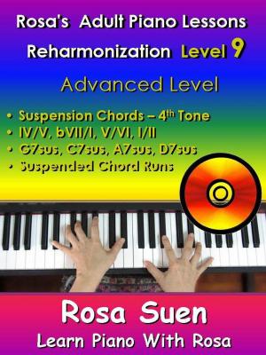 Book cover of Rosa’s Adult Piano Lessons - Reharmonization Level 9 Advanced Level - Suspension Chords 4th tone -IV/V bVII/I V/VI I/II