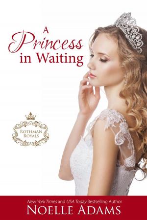 Cover of the book A Princess in Waiting by Noelle Adams