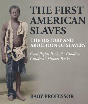 Cover of The First American Slaves : The History and Abolition of Slavery - Civil Rights Books for Children | Children's History Books