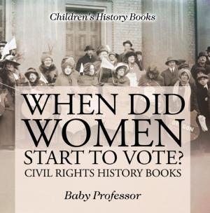Book cover of When Did Women Start to Vote? Civil Rights History Books | Children's History Books