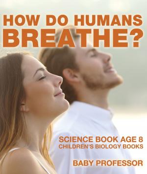 bigCover of the book How Do Humans Breathe? Science Book Age 8 | Children's Biology Books by 