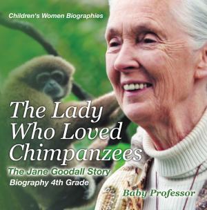 Book cover of The Lady Who Loved Chimpanzees - The Jane Goodall Story : Biography 4th Grade | Children's Women Biographies
