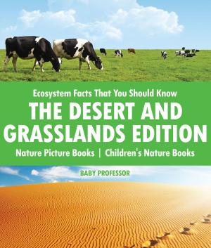 bigCover of the book Ecosystem Facts That You Should Know - The Desert and Grasslands Edition - Nature Picture Books | Children's Nature Books by 