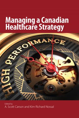 Cover of the book Managing a Canadian Healthcare Strategy by 