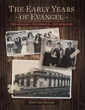 Cover of the book The Early Years of Evangel by Jerry Holmes, Ph.D.