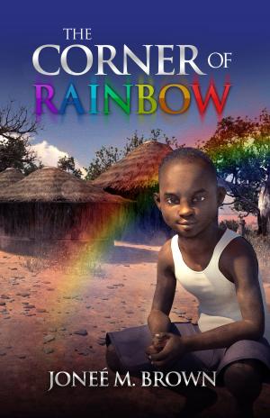 Cover of the book The Corner of Rainbow by Ezekiel Akaninyene
