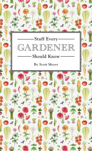 Cover of the book Stuff Every Gardener Should Know by Crystal Watanabe, Maki Ogawa