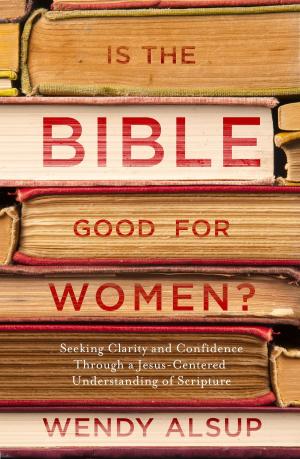 Cover of the book Is the Bible Good for Women? by James Reapsome, Martha Reapsome