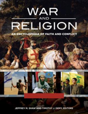 Cover of the book War and Religion: An Encyclopedia of Faith and Conflict [3 volumes] by Constantine Nomikos Vaporis Ph.D.