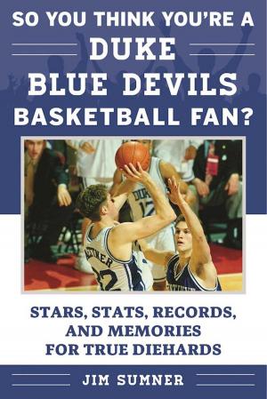 Cover of the book So You Think You're a Duke Blue Devils Basketball Fan? by Hahn Alan