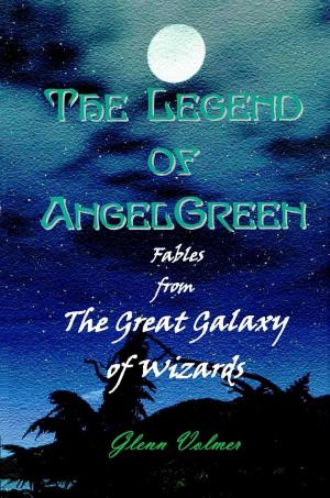 Cover of the book The Legend of AngelGreen by Jason Hess