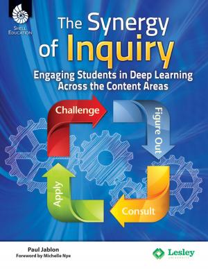 bigCover of the book The Synergy of Inquiry: Engaging Students in Deep Learning Across the Content Areas by 