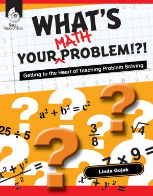Cover of the book What's Your Math Problem!?!: Getting to the Heart of Teaching Problem Solving by Andi Stix