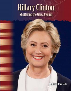 Cover of the book Hillary Clinton: Shattering the Glass Ceiling by Suzanne I. Barchers