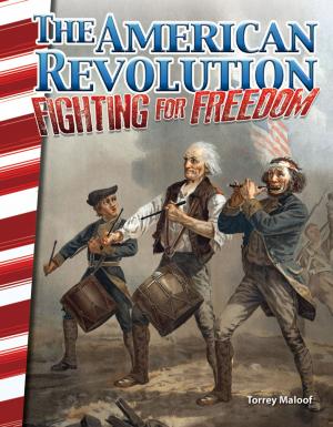 Cover of the book The American Revolution: Fighting for Freedom by Monika Davies
