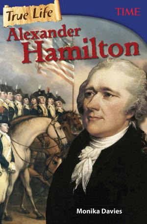 Cover of the book True Life: Alexander Hamilton by Lacey Saskia