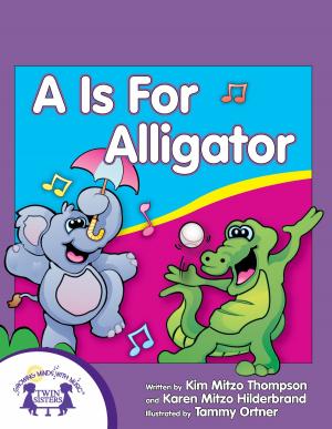 Cover of the book A Is For Alligator by Kim Mitzo Thompson, Karen Mitzo Hilderbrand, Sharon Lane Holm, Carlos Reynoso
