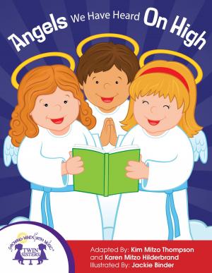 Cover of the book Angels We Have Heard On High by Kim Mitzo Thompson, Karen Mitzo Hilderbrand, Sharon Lane Holm