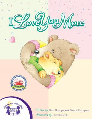 Cover of the book I Love You More by Kim Mitzo Thompson, Karen Mitzo Hilderbrand, Angelee Randlett