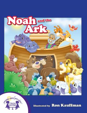 Cover of the book Noah And The Ark by Kim Mitzo Thompson, Karen Mitzo Hilderbrand, Angelee Randlett
