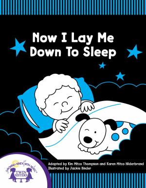 Cover of the book Now I Lay Me Down To Sleep by Kim Mitzo Thompson, Karen Mitzo Hilderbrand, Jackie Binder, Walt Wise
