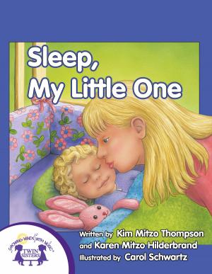 Cover of the book Sleep, My Little One by Kim Mitzo Thompson, Karen Mitzo Hilderbrand, Ron Kauffman, Walt Wise