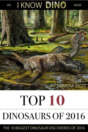Book cover of Top 10 Dinosaurs of 2016