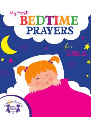 Cover of the book My First Bedtime Prayers for Girls by Kim Mitzo Thompson, Karen Mitzo Hilderbrand, Ron Kauffman, Walt Wise