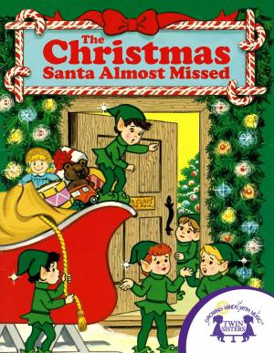 Cover of the book The Christmas Santa Almost Missed by Catherine Lukas, Stephen Schreiber, Bailey Thompson