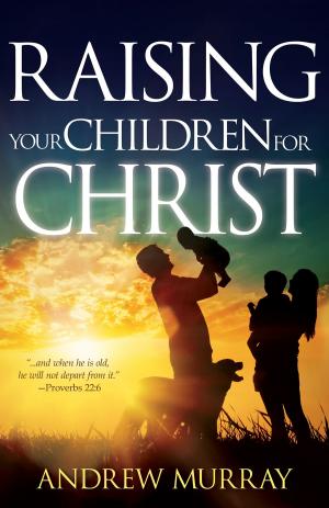 Cover of the book Raising Your Children for Christ by Cheryl Polote-Williamson