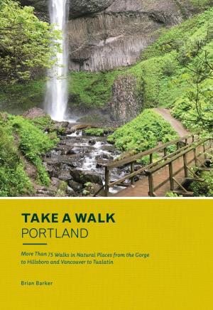 Cover of the book Take a Walk: Portland by Nancy Pearl