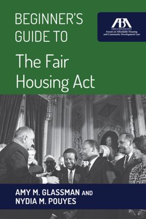 Cover of the book Beginner's Guide to the Fair Housing Act by Jeffrey A. Kasky, Marla Neufeld