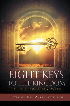 Cover of the book Eight Keys To The Kingdom by Larrie E. Gale, Ph.D.