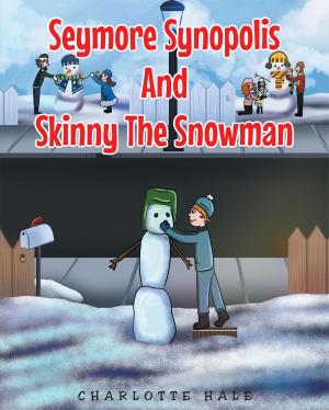 Cover of the book Seymore Synopolis And Skinny The Snowman by Nancy J. Wheeler