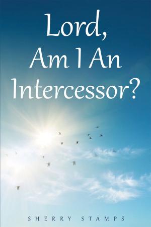 Cover of the book Lord, Am I An Intercessor? by Erica Dykes