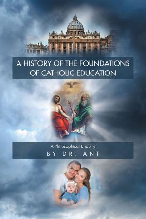 Cover of the book A History of the Foundations of Catholic Education by Kevin Romano