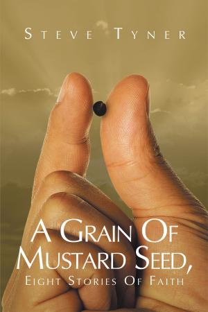 bigCover of the book A Grain Of Mustard Seed, Eight Stories Of Faith by 