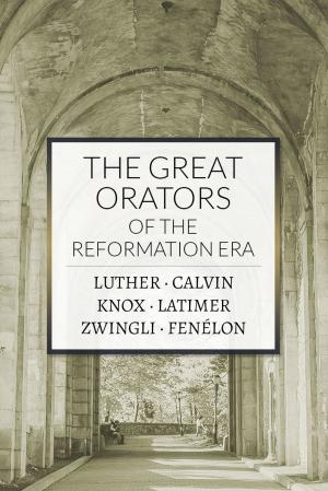 Cover of the book The Great Orators of the Reformation Era by D.L. Moody