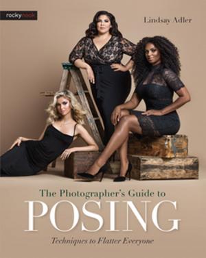 Cover of the book The Photographer's Guide to Posing by Kees Blokland, Jeroen Mengerink, Martin Pol