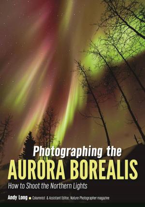Cover of the book Photographing the Aurora Borealis by Rod Deutschmann, Robin Deutschmann