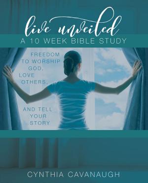 Cover of the book Live Unveiled: Freedom to Worship God, Love Others and Tell Your Story by Dr. Michelle Bengtson