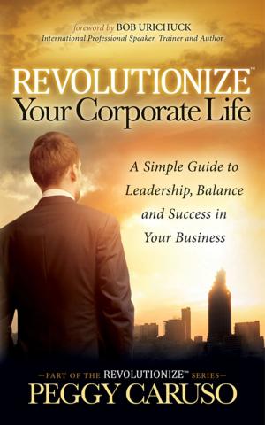 Cover of the book Revolutionize Your Corporate Life by Jimmy Brandmeier