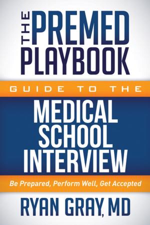 Cover of the book The Premed Playbook Guide to the Medical School Interview by Robert Anthony