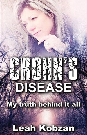 Cover of the book Crohn's Disease: My Truth Behind It All by Daymond R. Speece